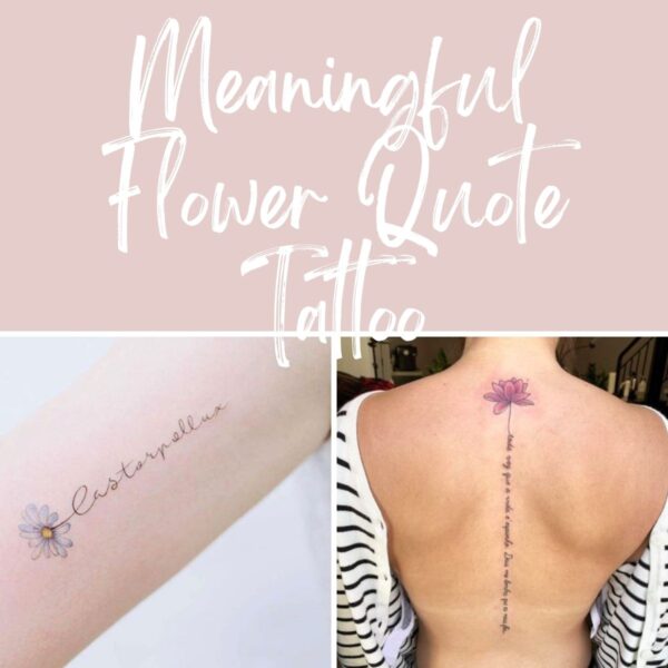 103 Flower Quote Tattoo Ideas With Meaningful Designs Tattoo Glee
