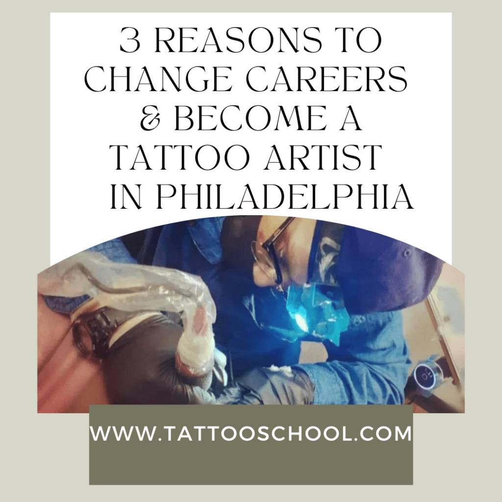 3 Reasons To Change Careers And A Tattoo Artist In Philadelphia