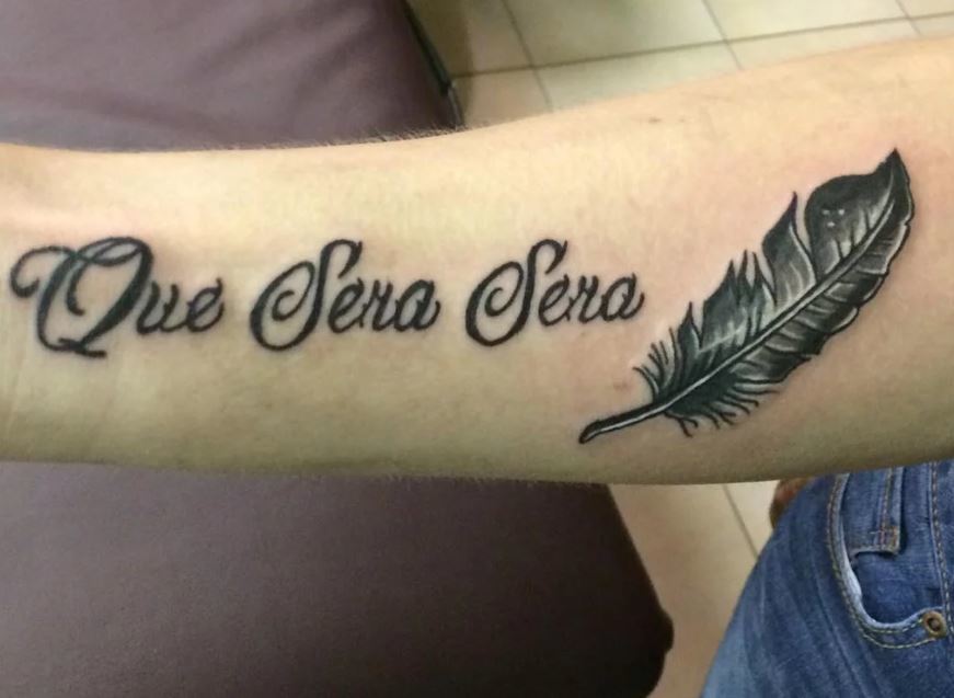 The Que Sera Sera Tattoo Find Out What This Tattoo Means TattoosWin