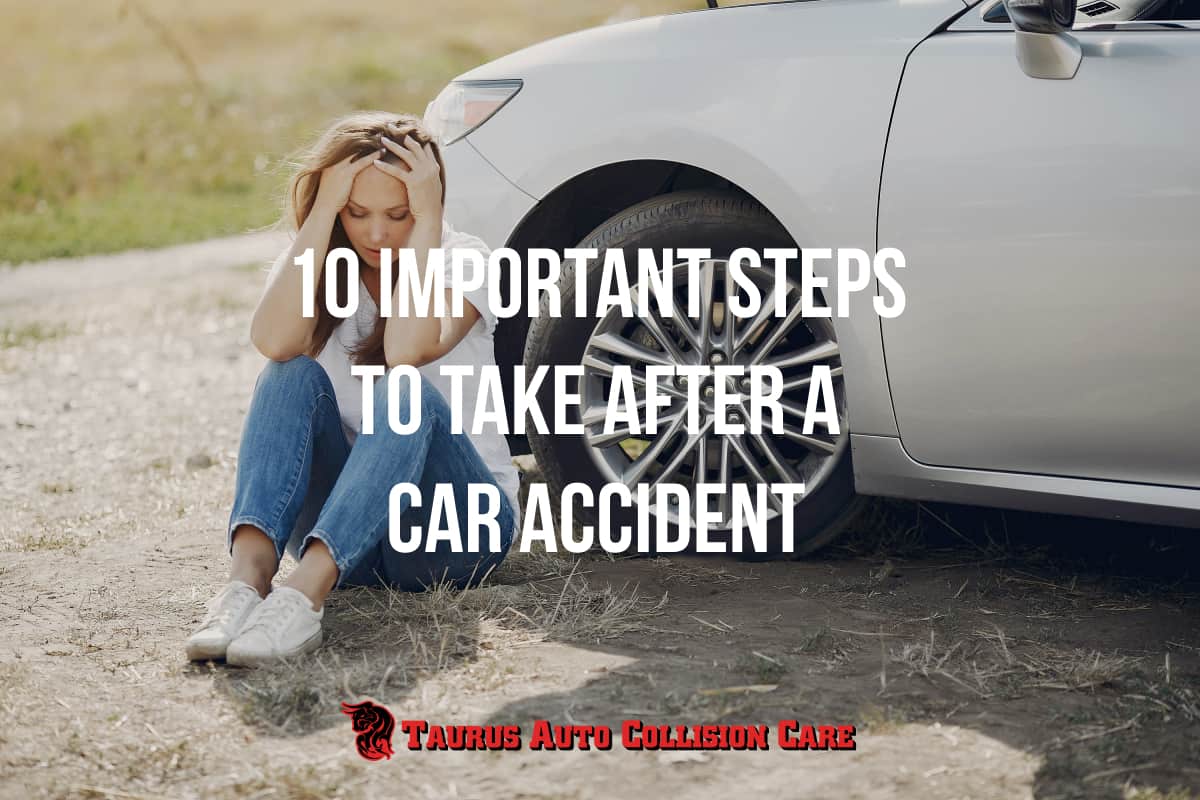 10 Important Steps to Take After a Car Accident Taurus Auto Collision Care Ltd