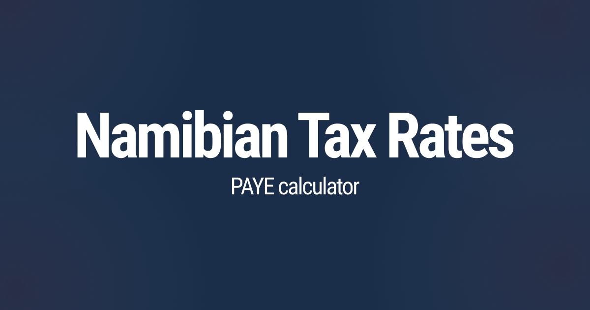 Namibian Tax Brackets & Tax Calculator