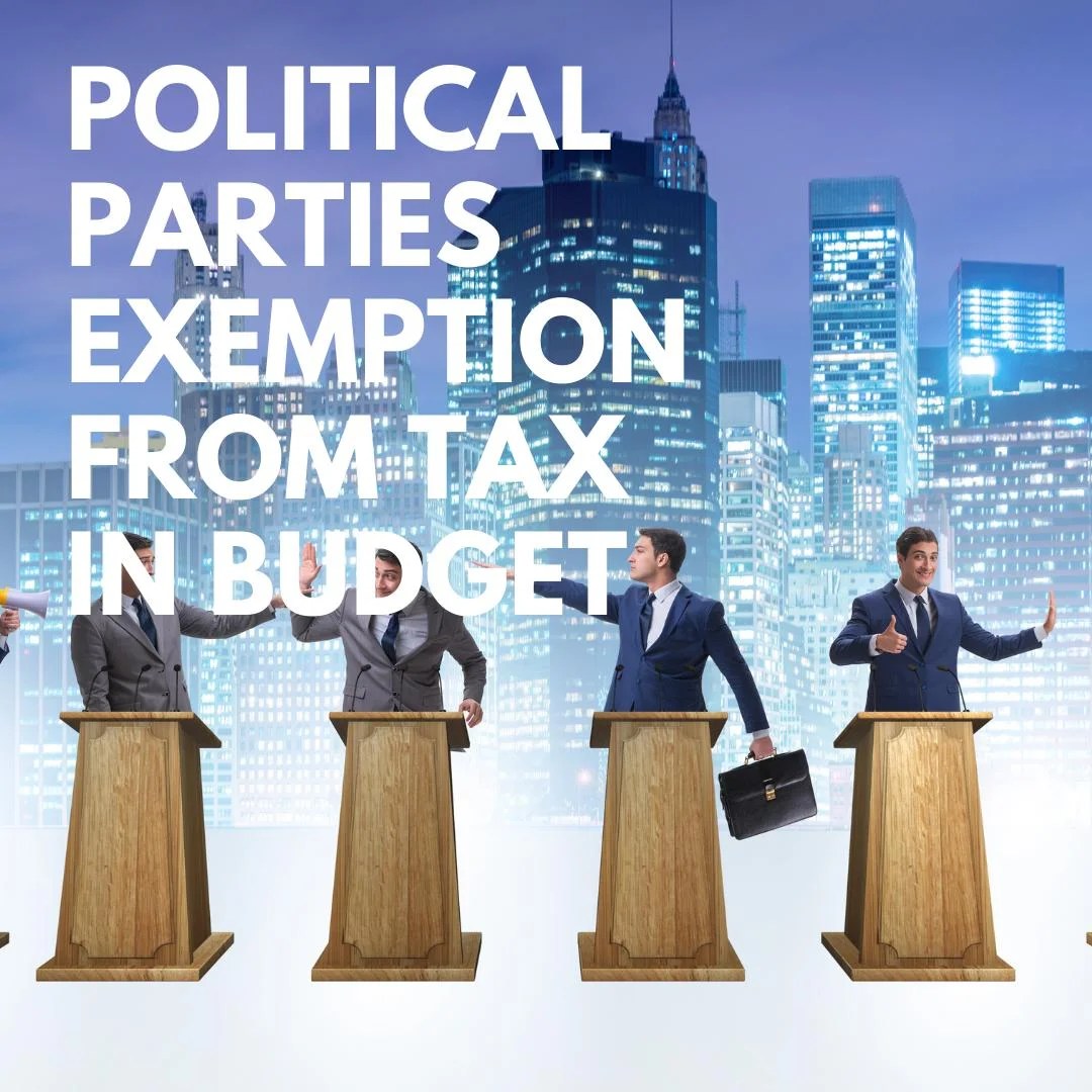 Political Parties Exempted In Budget From Filing Tax Returns And