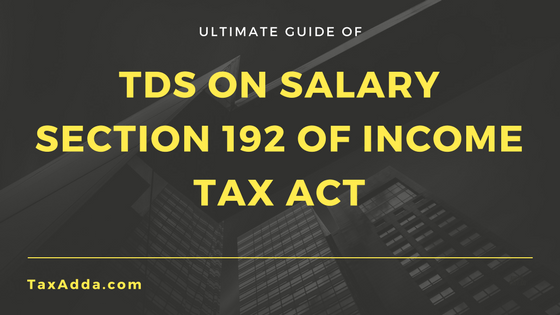Section 192 TDS from Salary TaxAdda