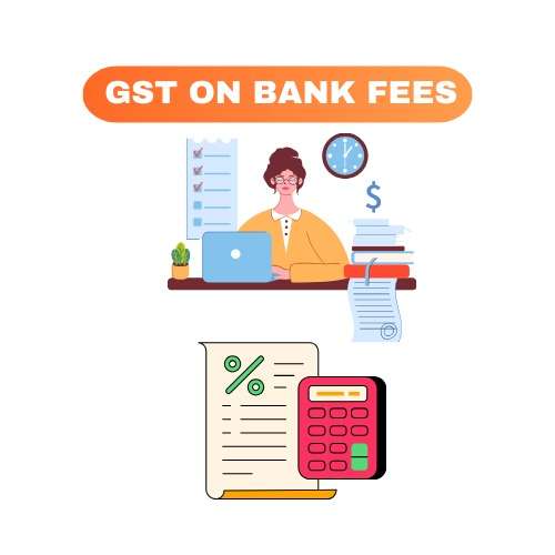 Is there GST on Bank Fees? TaxLeopard