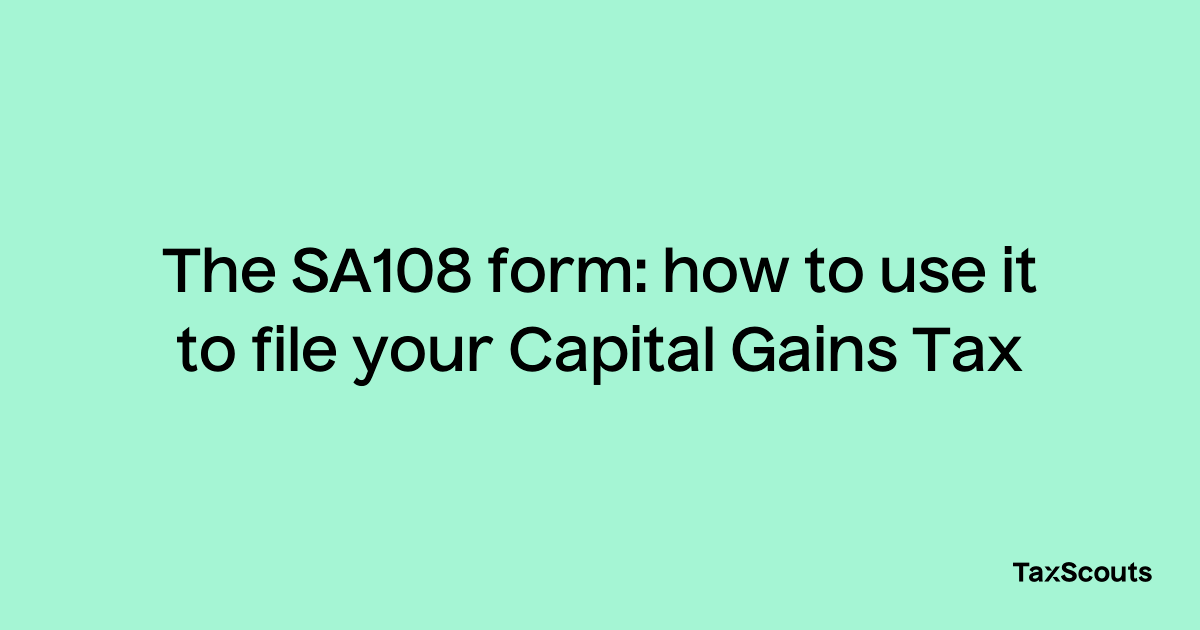 The SA108 form how to use it to file your Capital Gains Tax TaxScouts