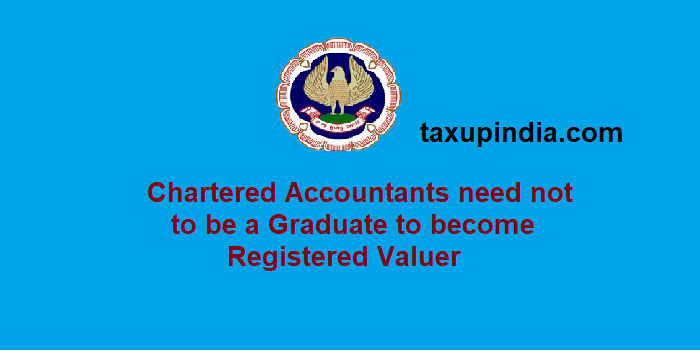 Chartered Accountants need not to be a Graduate to Registered
