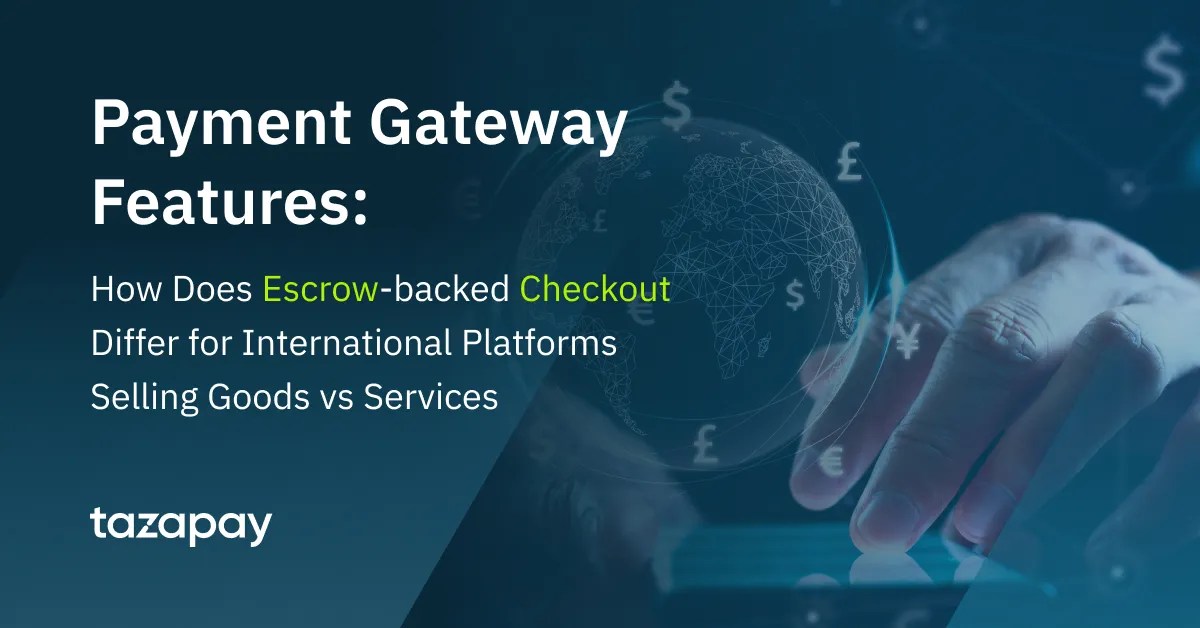 How Escrow Checkout Differs When Selling Goods vs. Services Tazapay