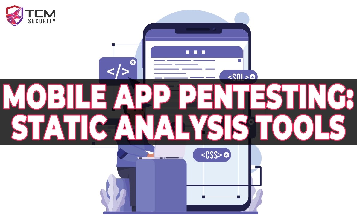 Static Analysis Tools Mobile App Pentesting TCM Security