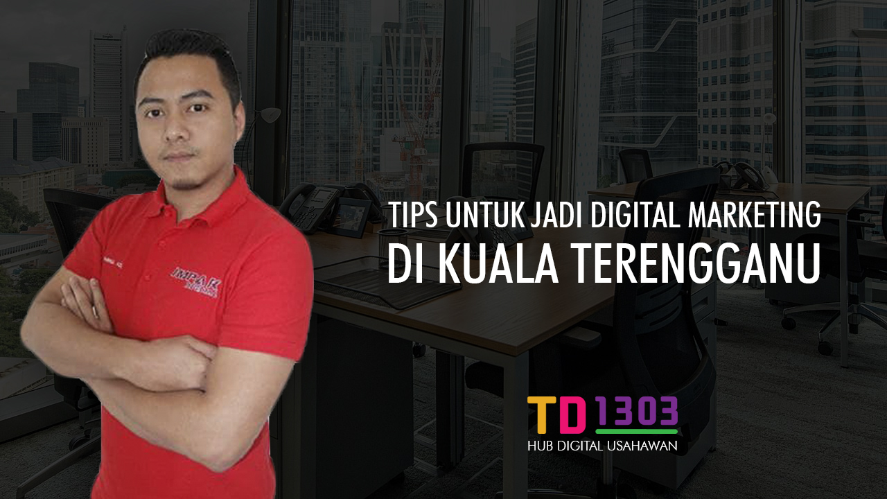 Peluang Pekerjaan Di Kuala Terengganu Sebagai Digital Marketing atau