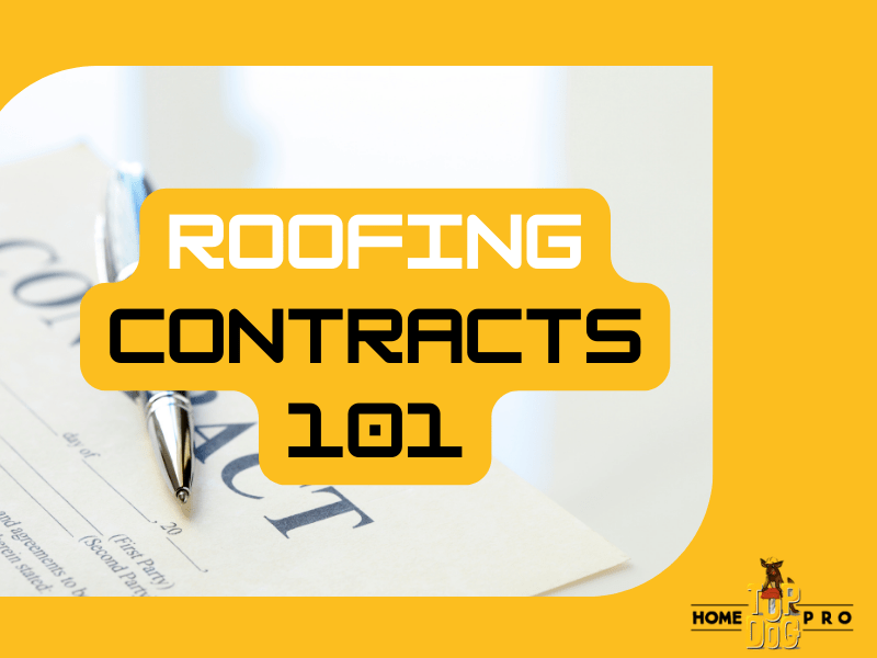 Roofing Contracts & 8 Things to Know as a Homeowner Top Dog Home Pro