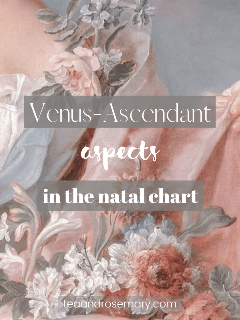 VenusAscendant Aspects In The Natal Chart Tea & Rosemary