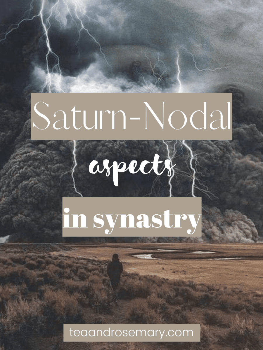 SaturnNodal Aspects In Synastry Tea & Rosemary