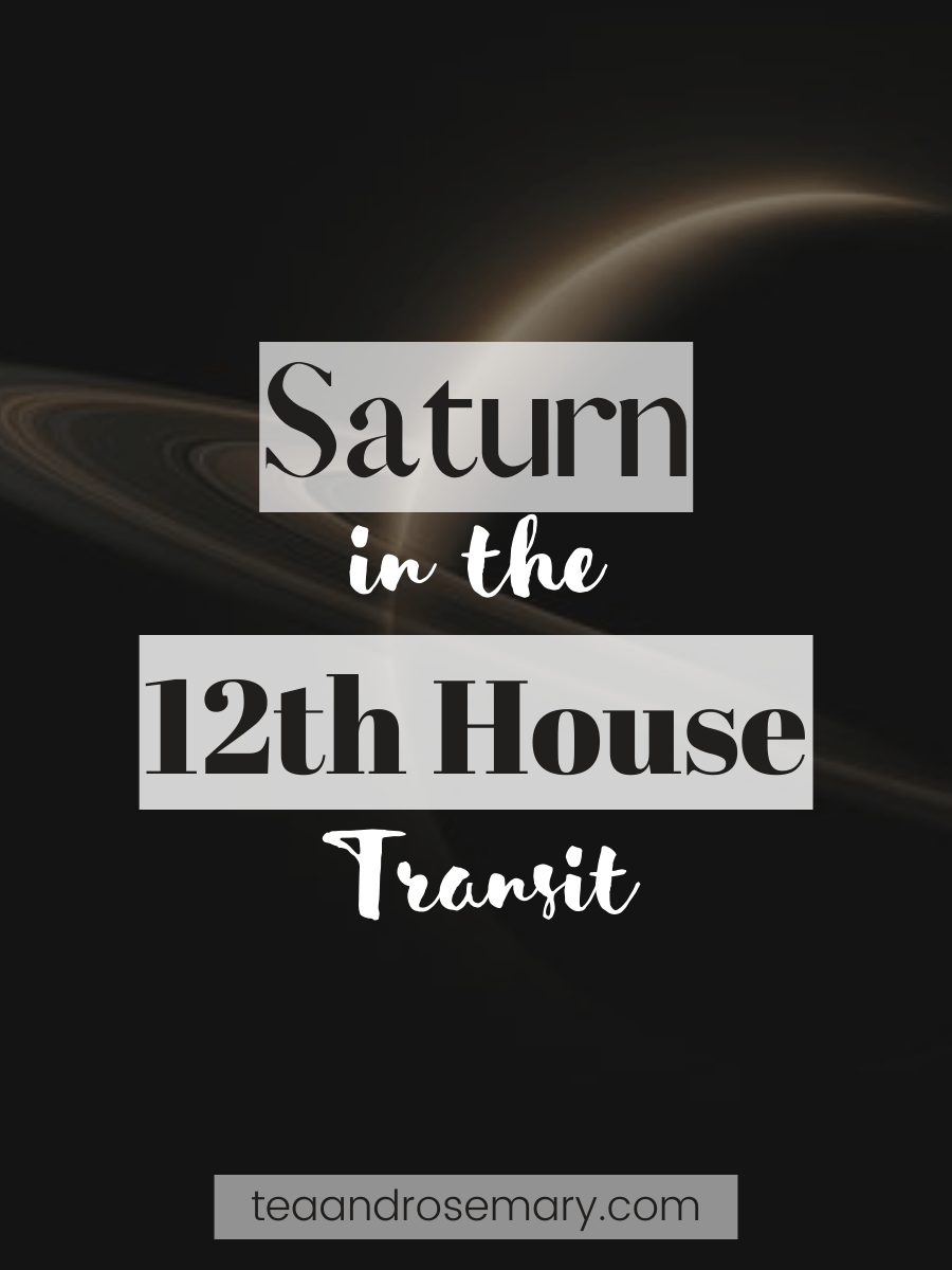 Saturn In The 12th House Transit Tea & Rosemary