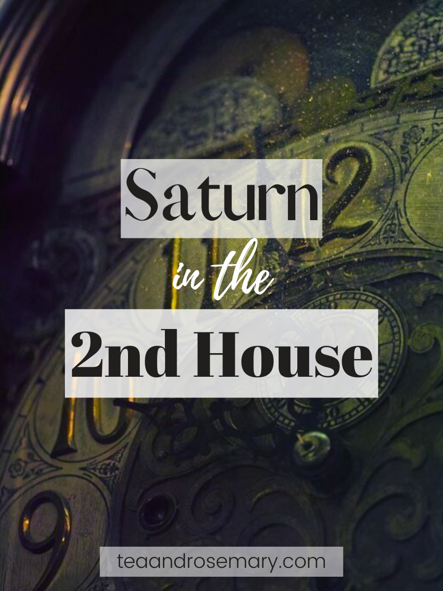 Saturn In The 2nd House Explained Tea & Rosemary