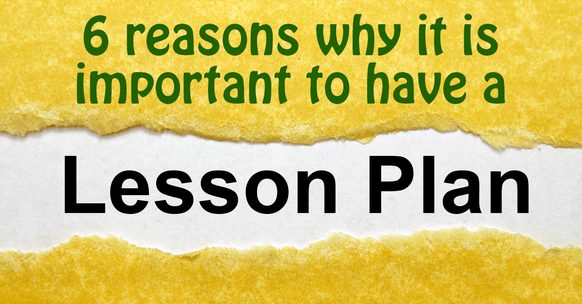 Explain Two Reasons Why Effective Lesson Planning Is Important For