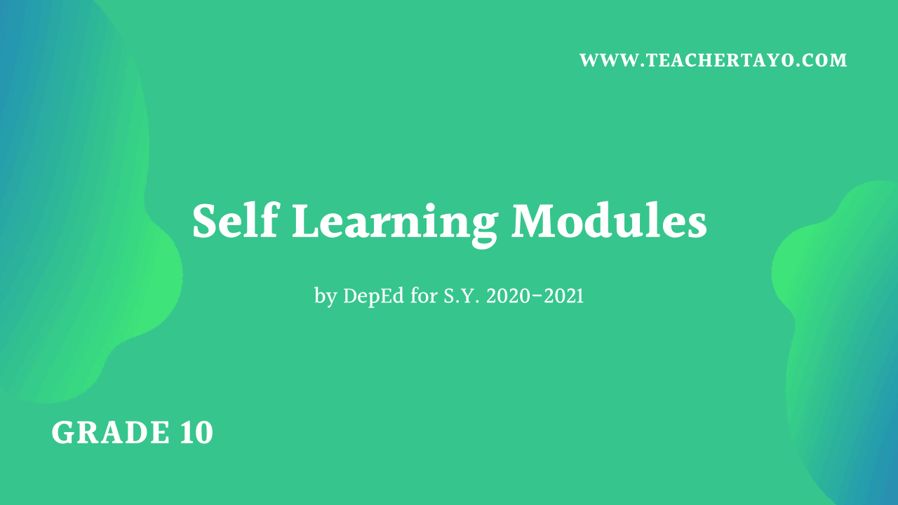 Grade 10 Self Learning Modules (SLM) by DepEd, S.Y. 20202021 Teacher