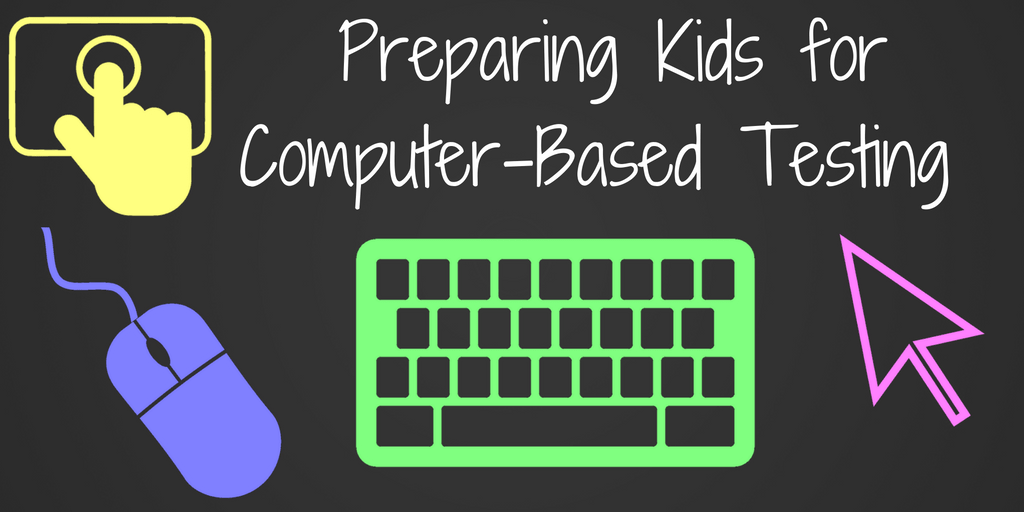 Preparing Kids for ComputerBased Testing Teaching Forward