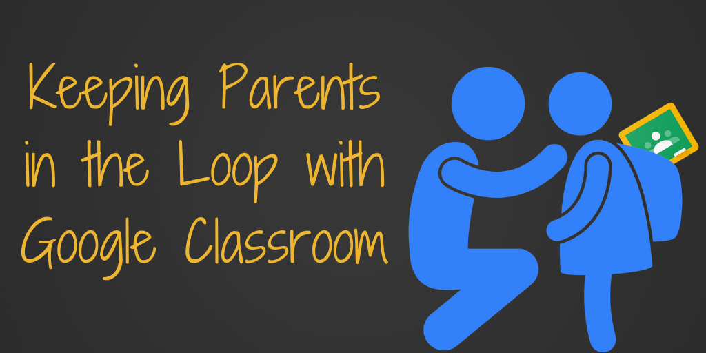 Keeping Parents in the Loop with Google Classroom Teaching Forward