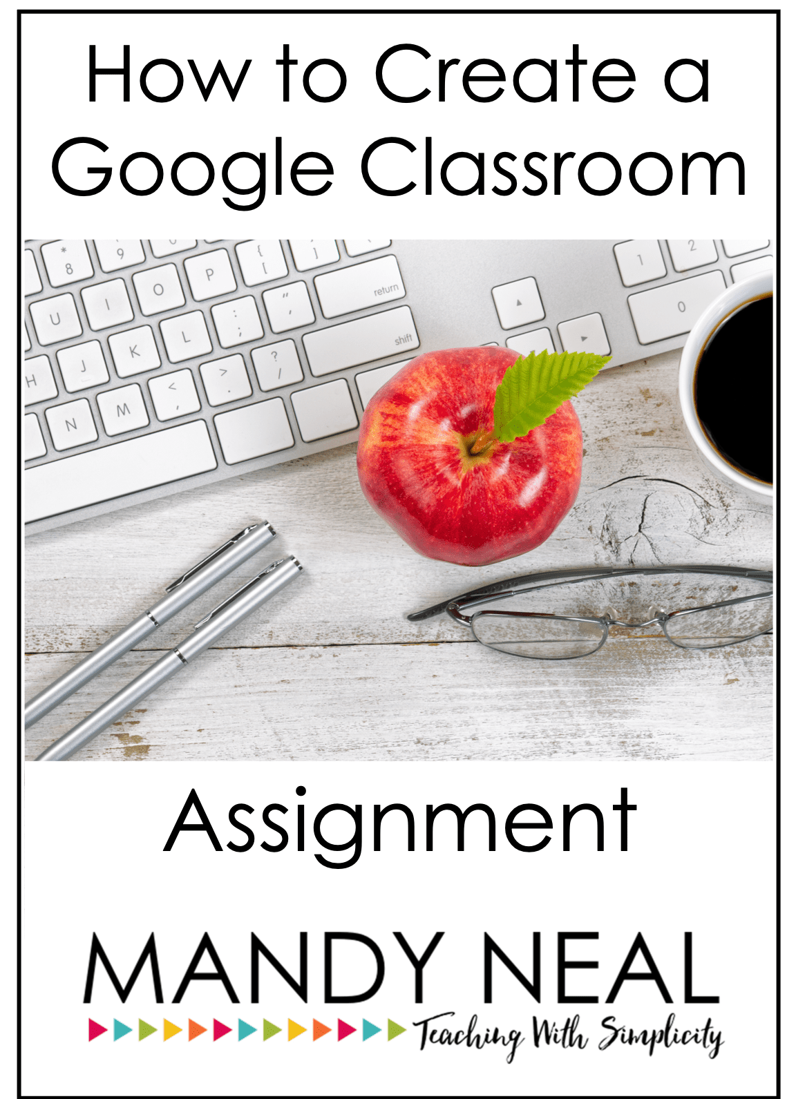 How to Create a Google Classroom Assignment From Drive Mandy Neal
