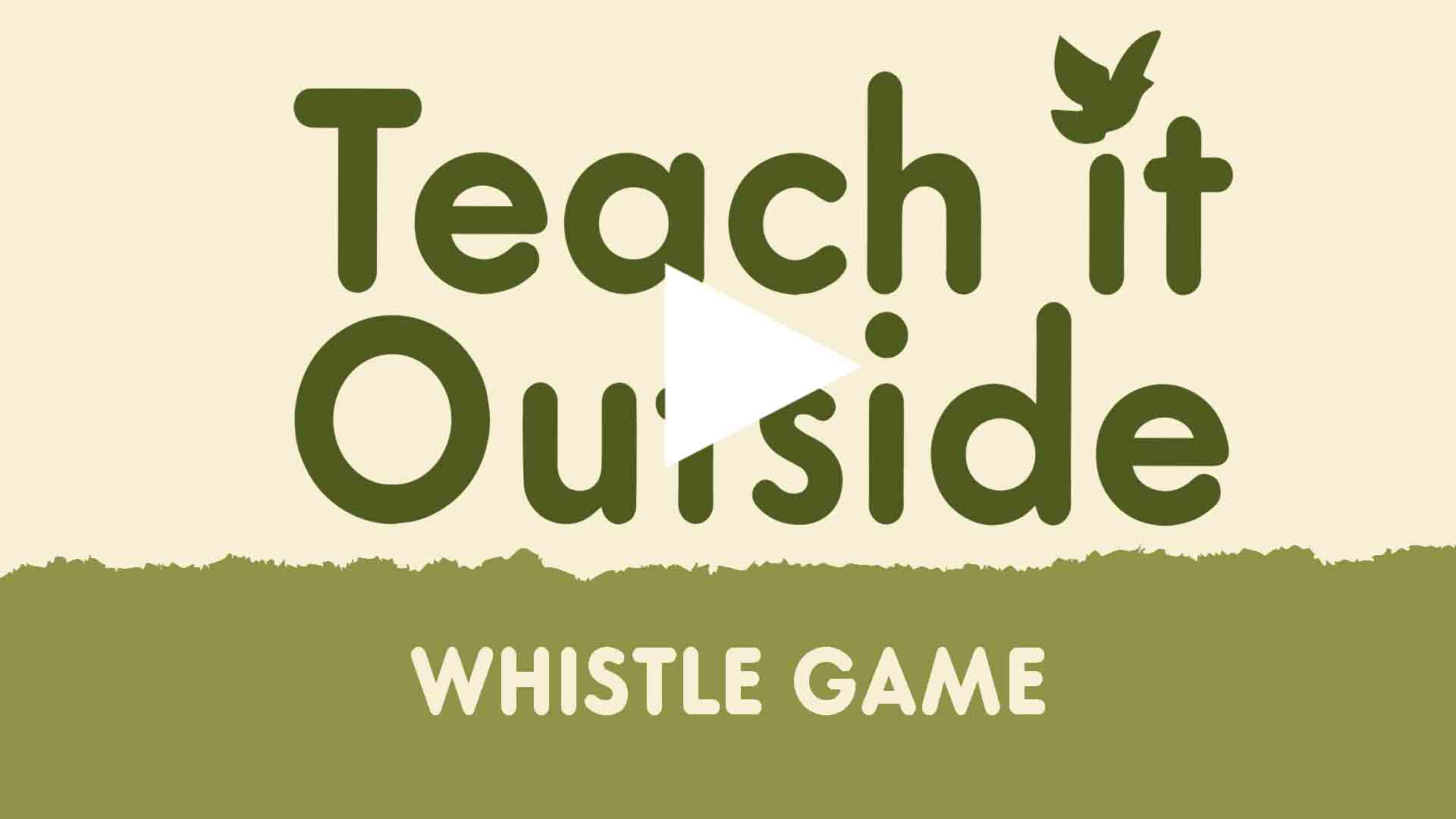 The whistle game Teach It Outside