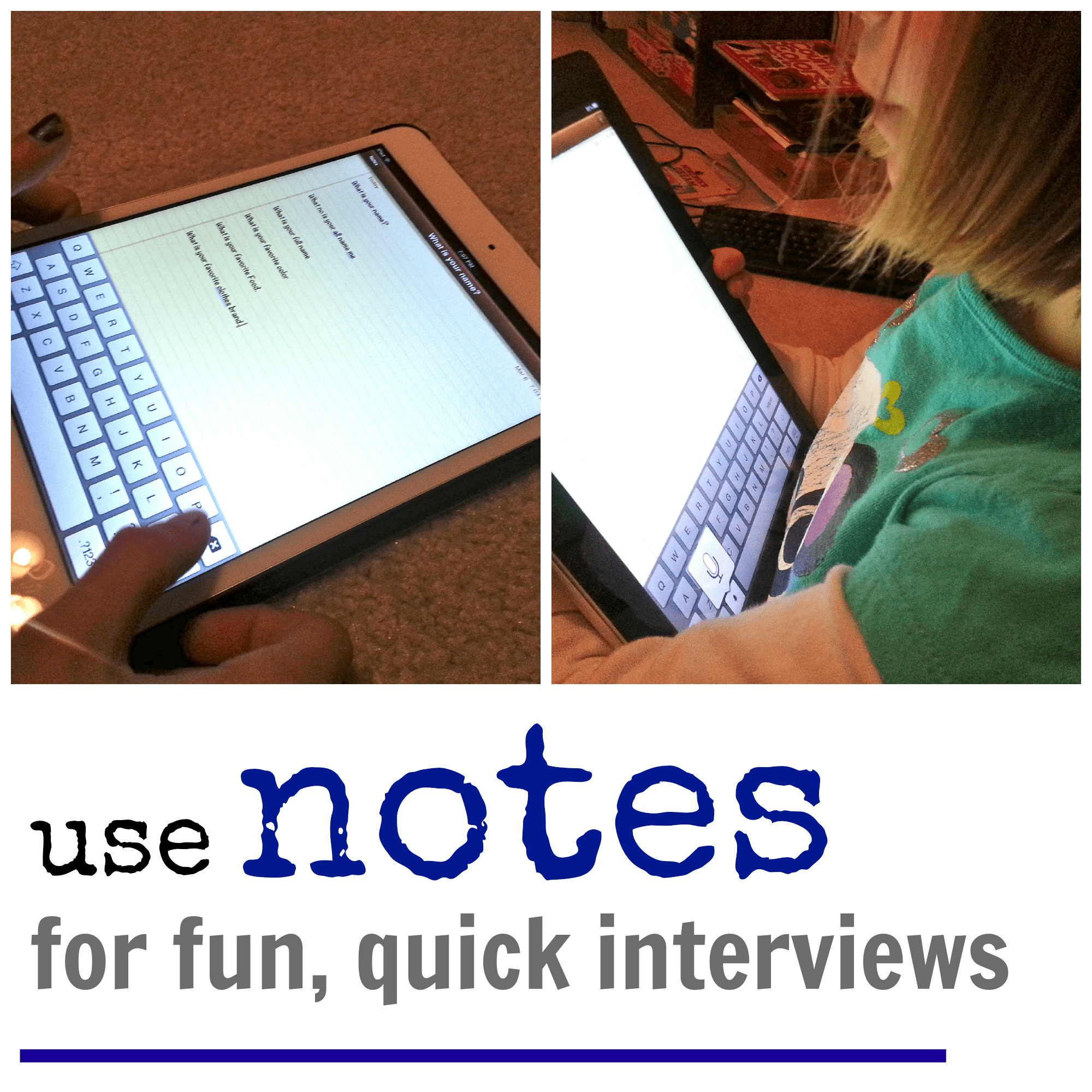 how to use iPad notes for quick, fun interviews Teach Mama