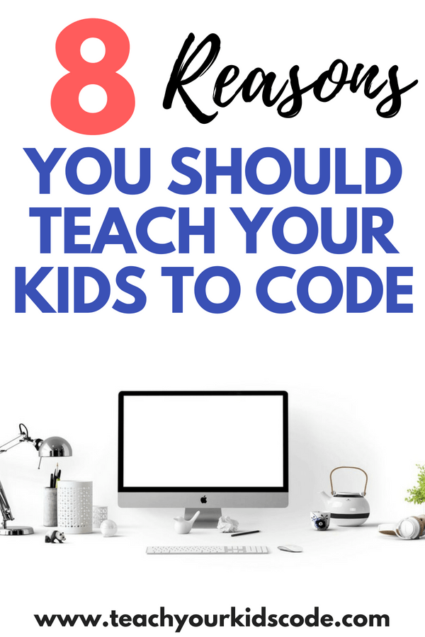 8 Reasons Why Every Child Should Learn to Code