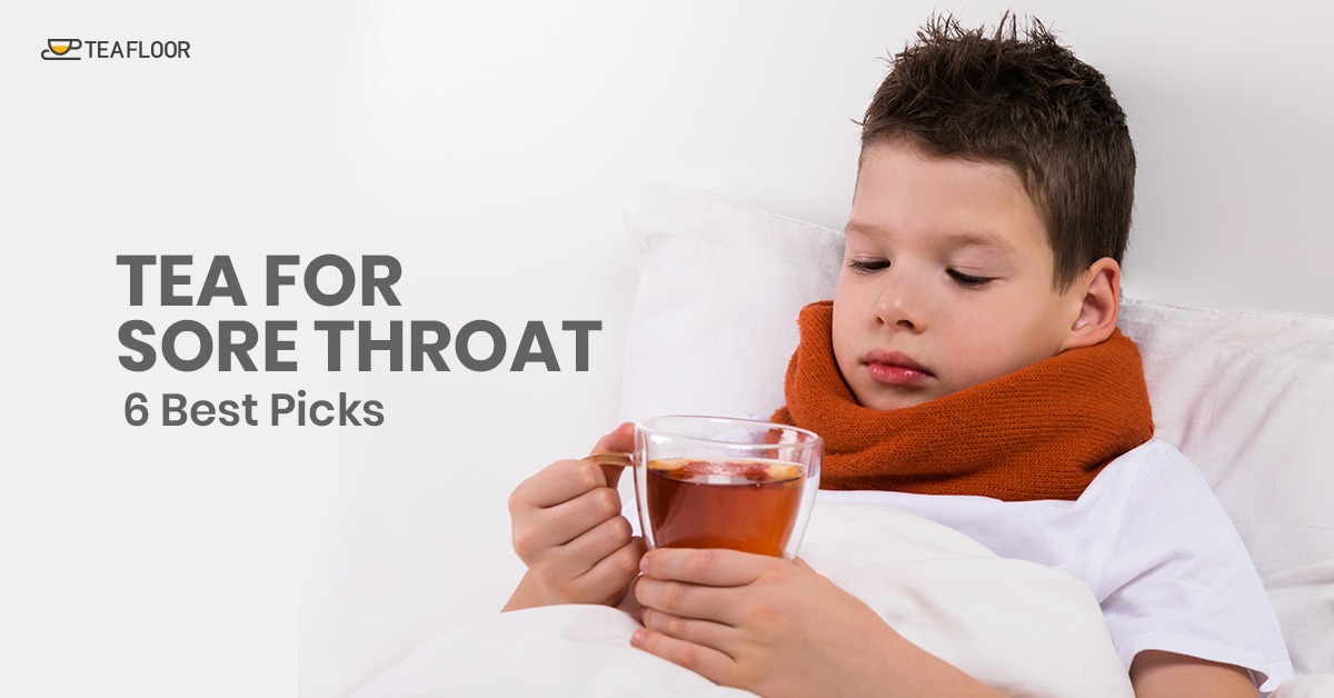 Tea For Sore Throat 6 Best Picks