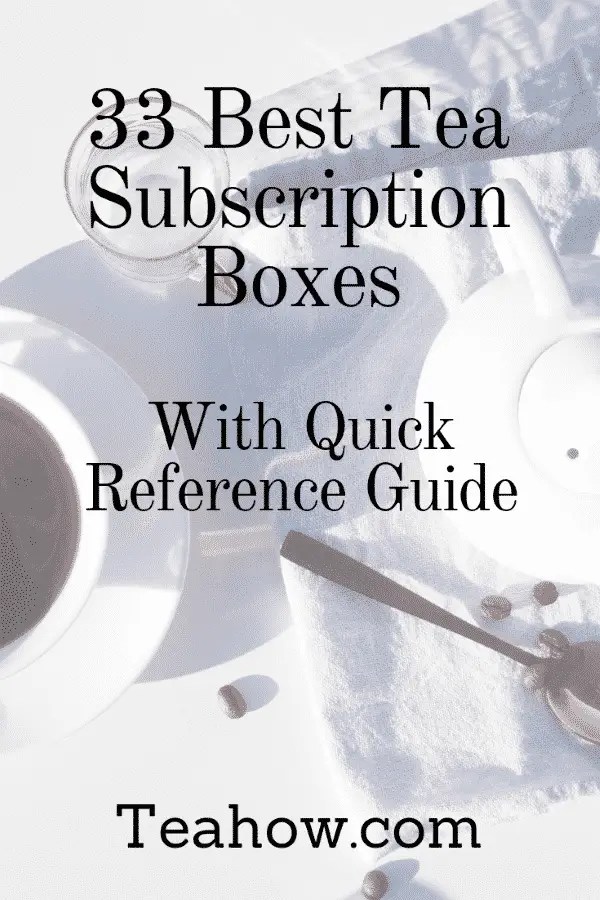 33 BEST Tea Subscription Boxes With Quick Reference Guide