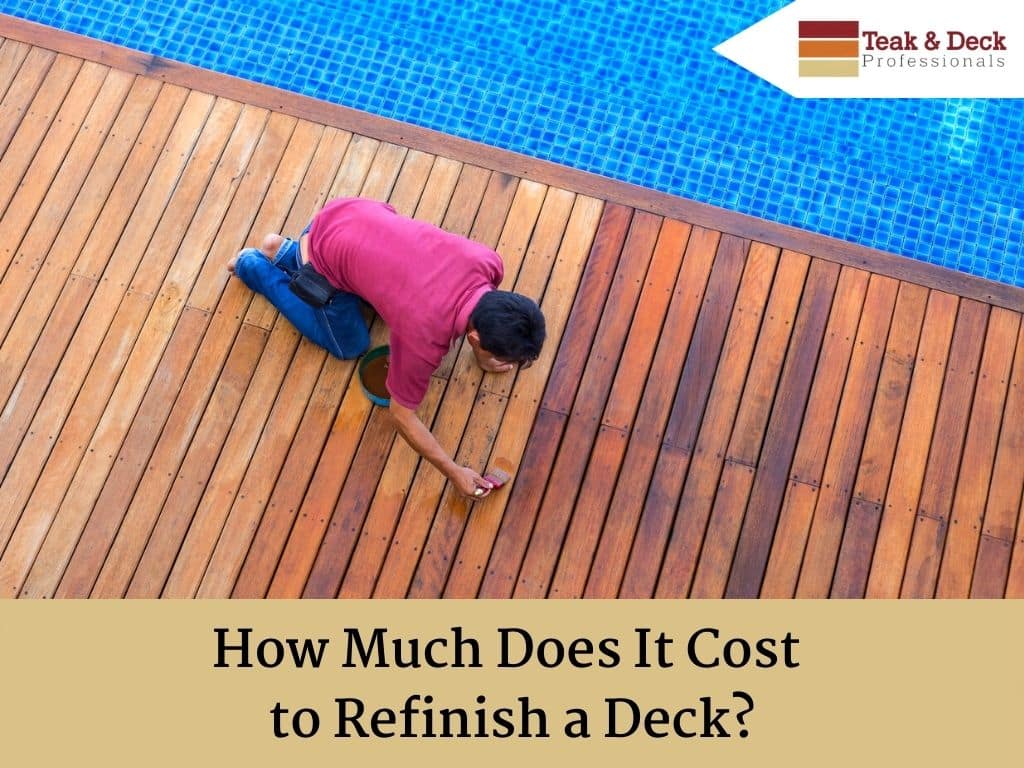 How Much Does It Cost to Refinish a Deck? Teak & Deck Professionals