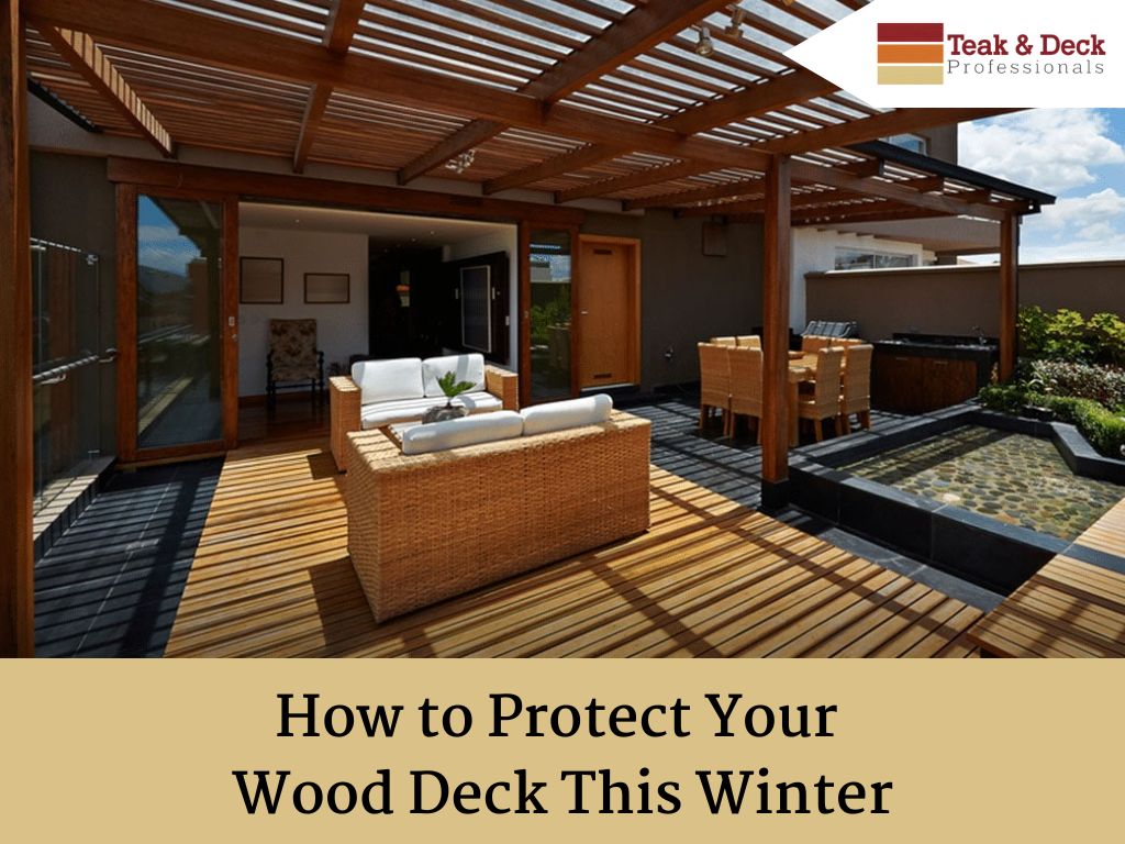 How to Protect Your Wood Deck This Winter Teak & Deck Professionals