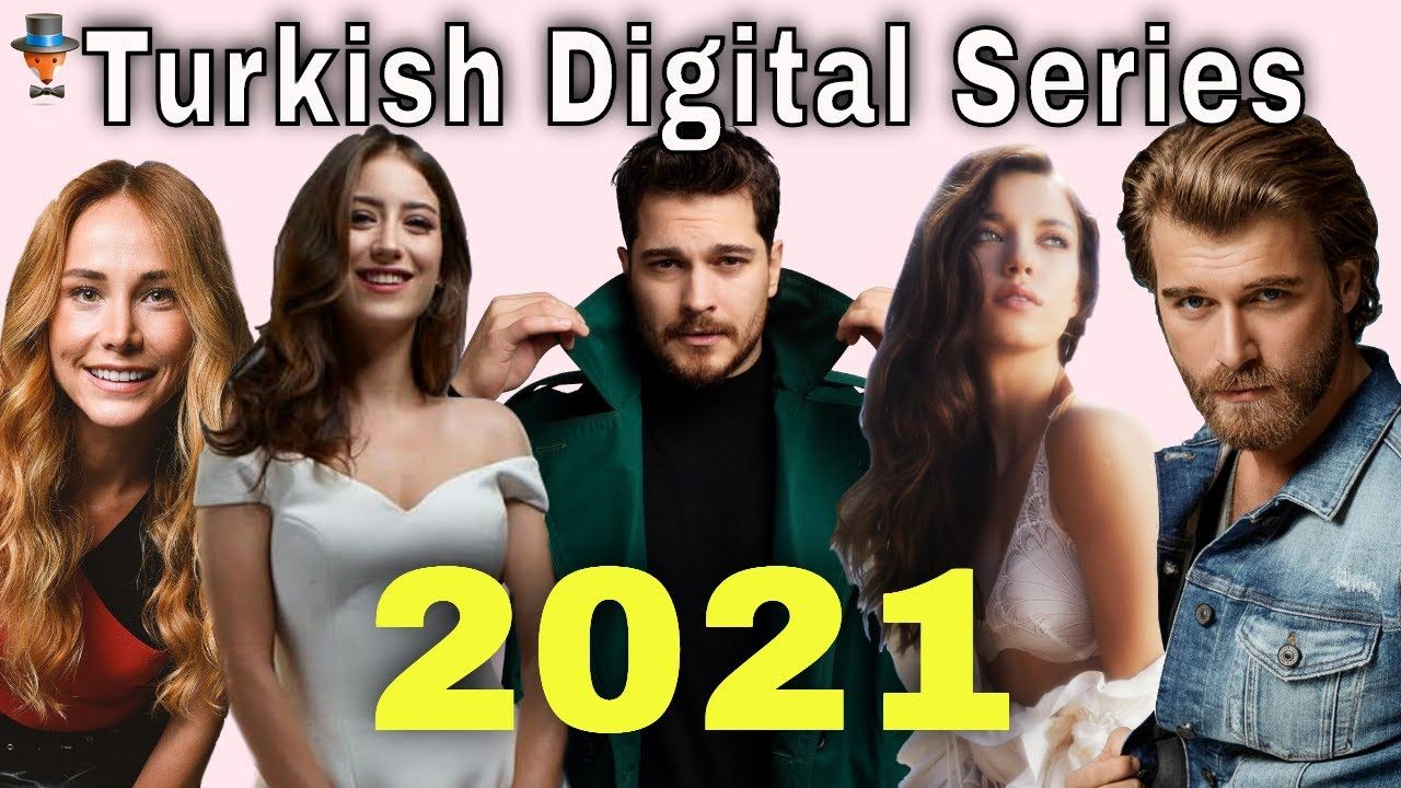 Turkish Series 2021 on Digital Platforms Turkish Series Teammy