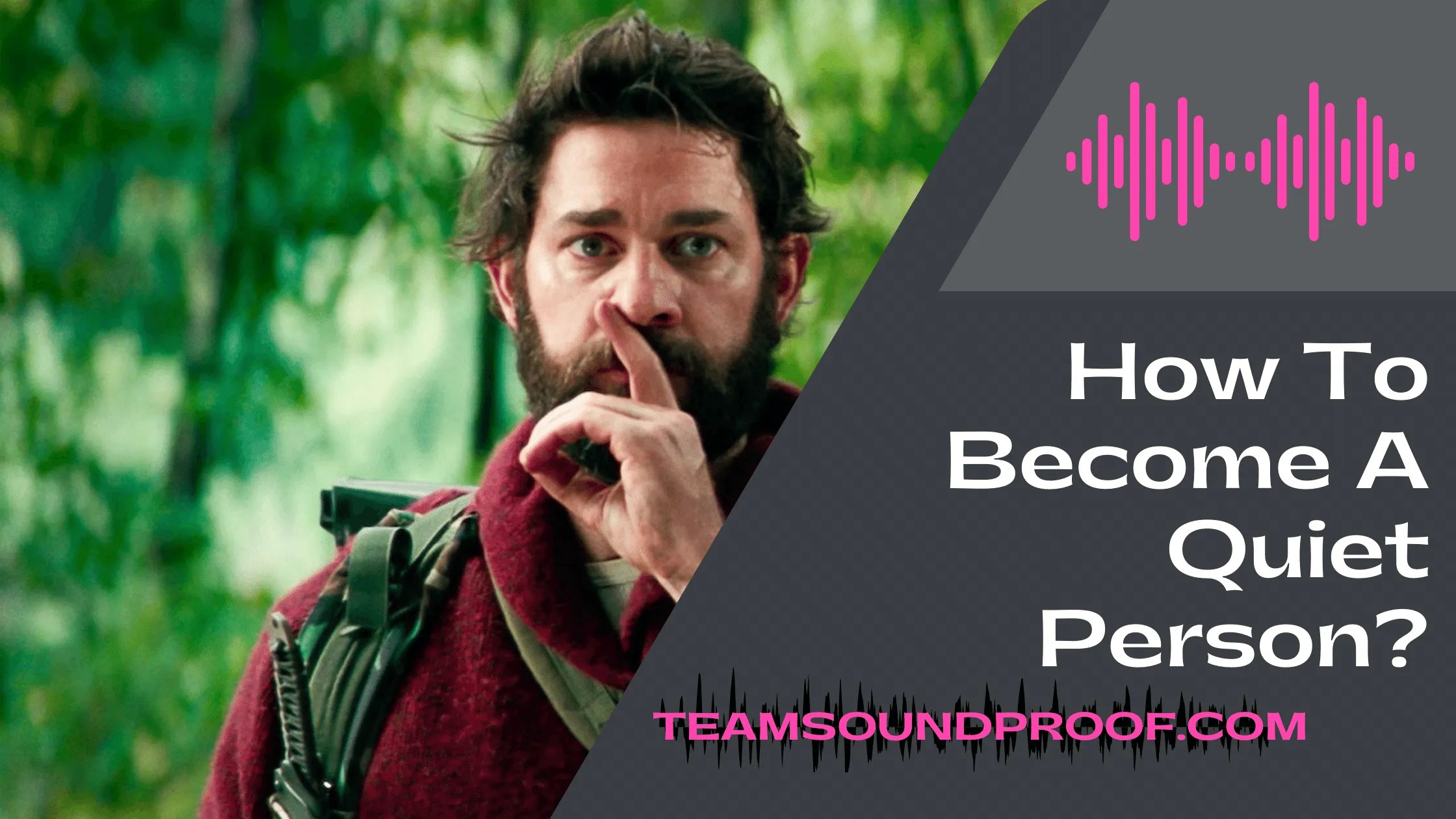 How To A Quiet Person? Simple And Quick Guide 2023