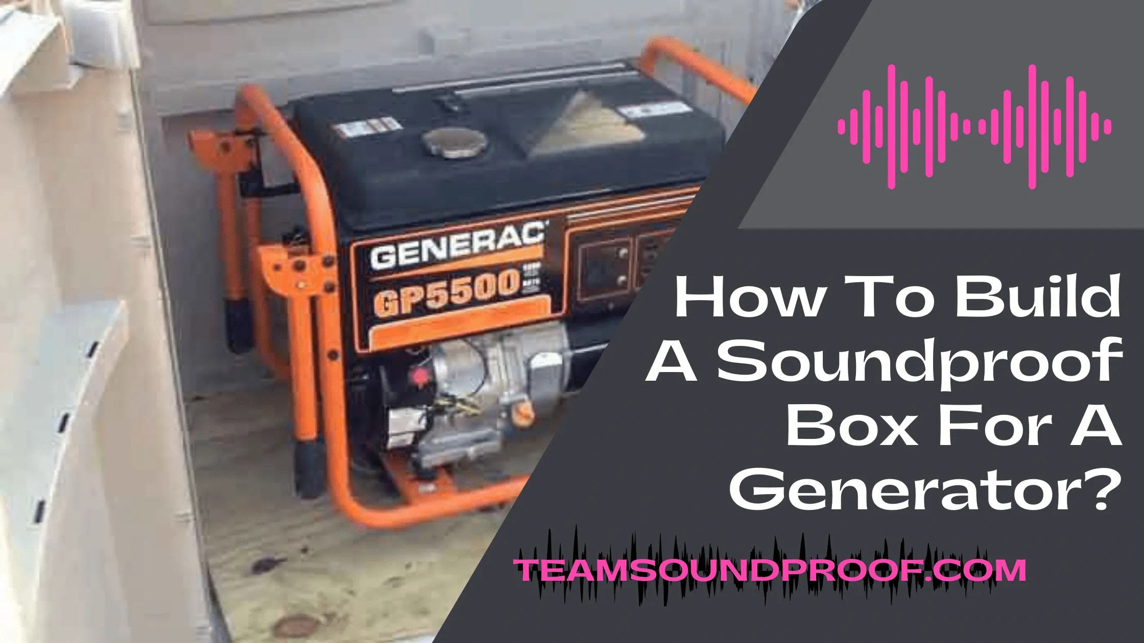 How To Build A Soundproof Box For A Generator? Pro Guide 2023