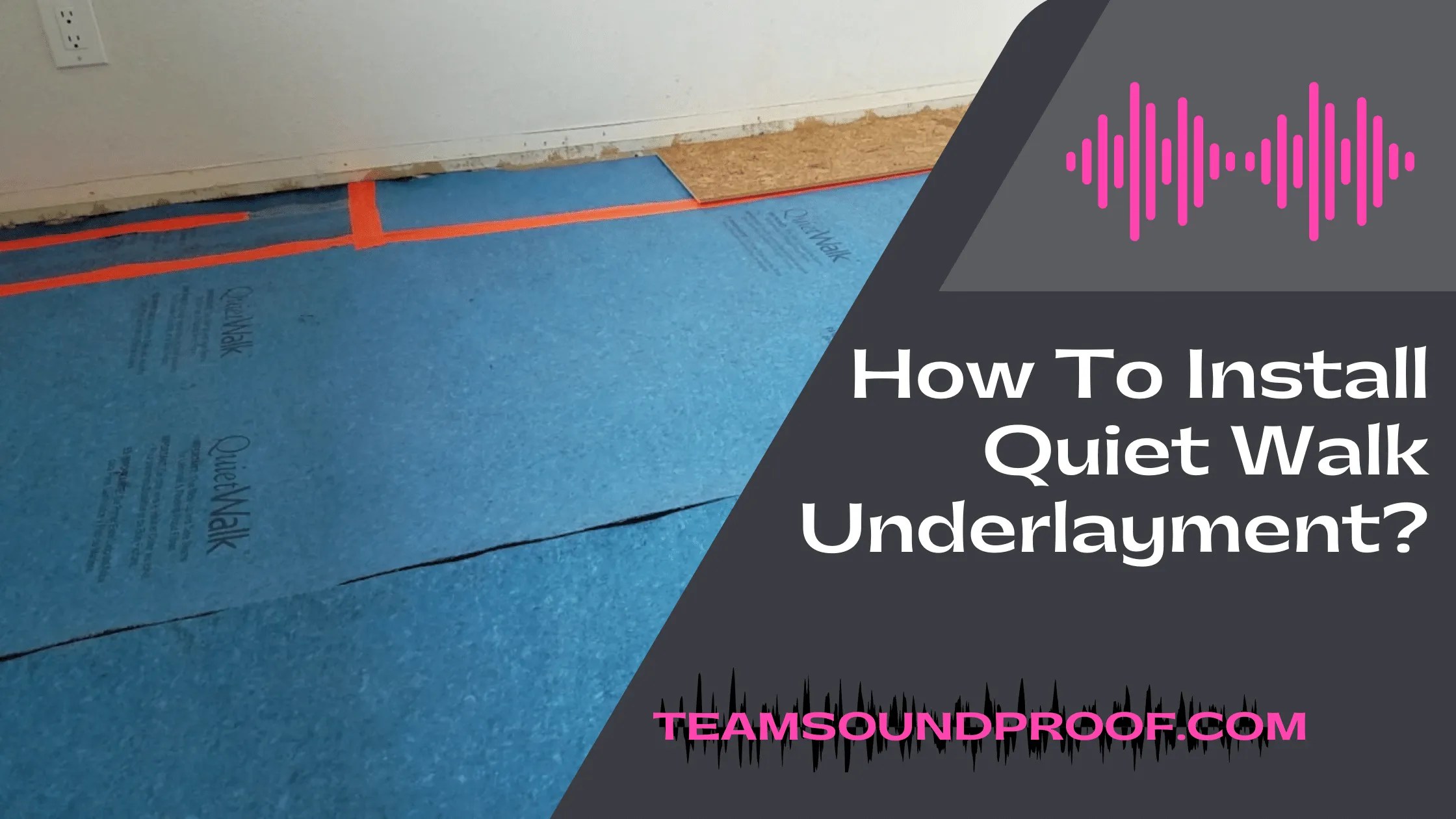 How To Install Quiet Walk Underlayment? Solution Guide 2023