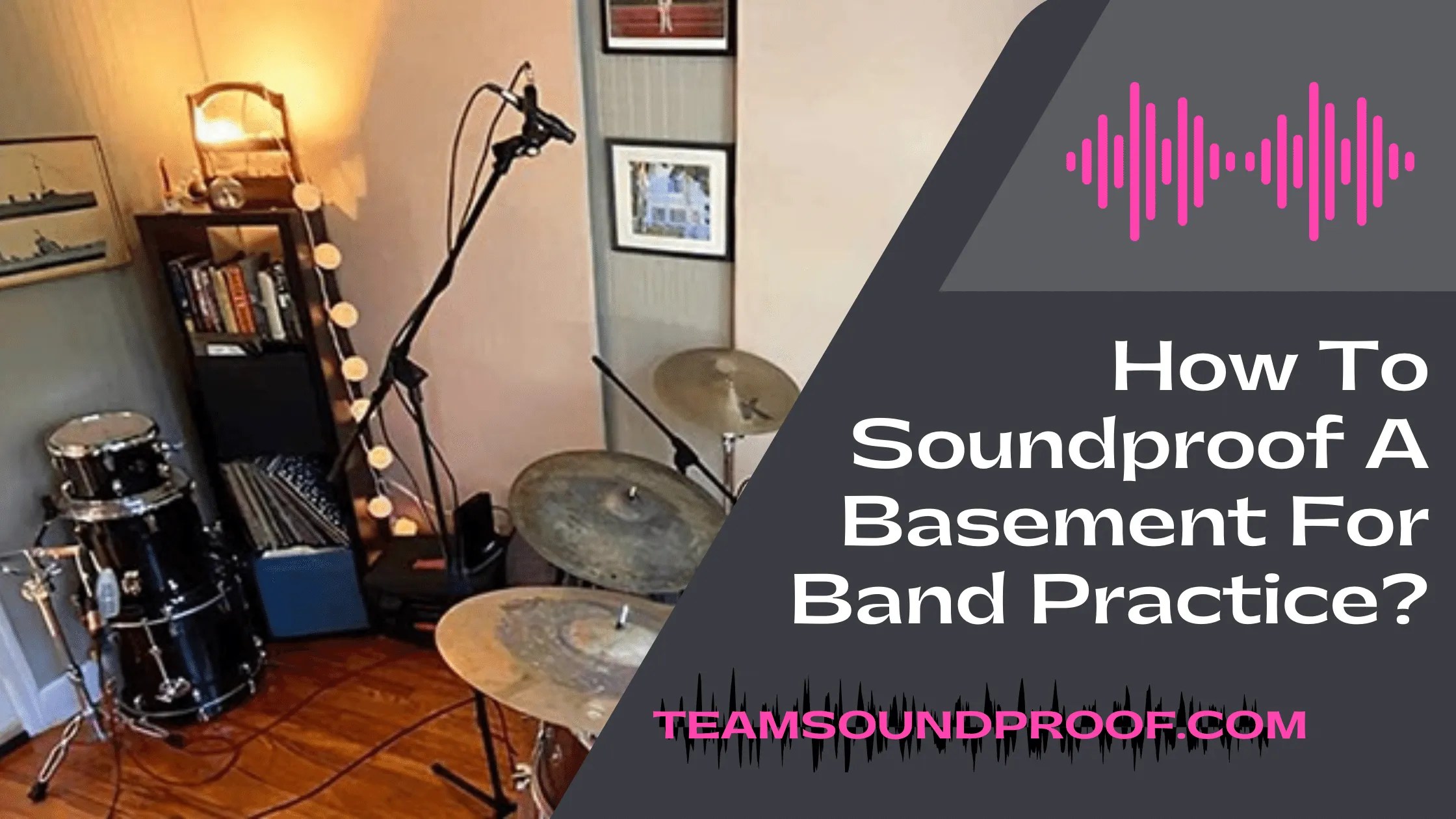 How To Soundproof A Basement For Band Practice? Pro Guide