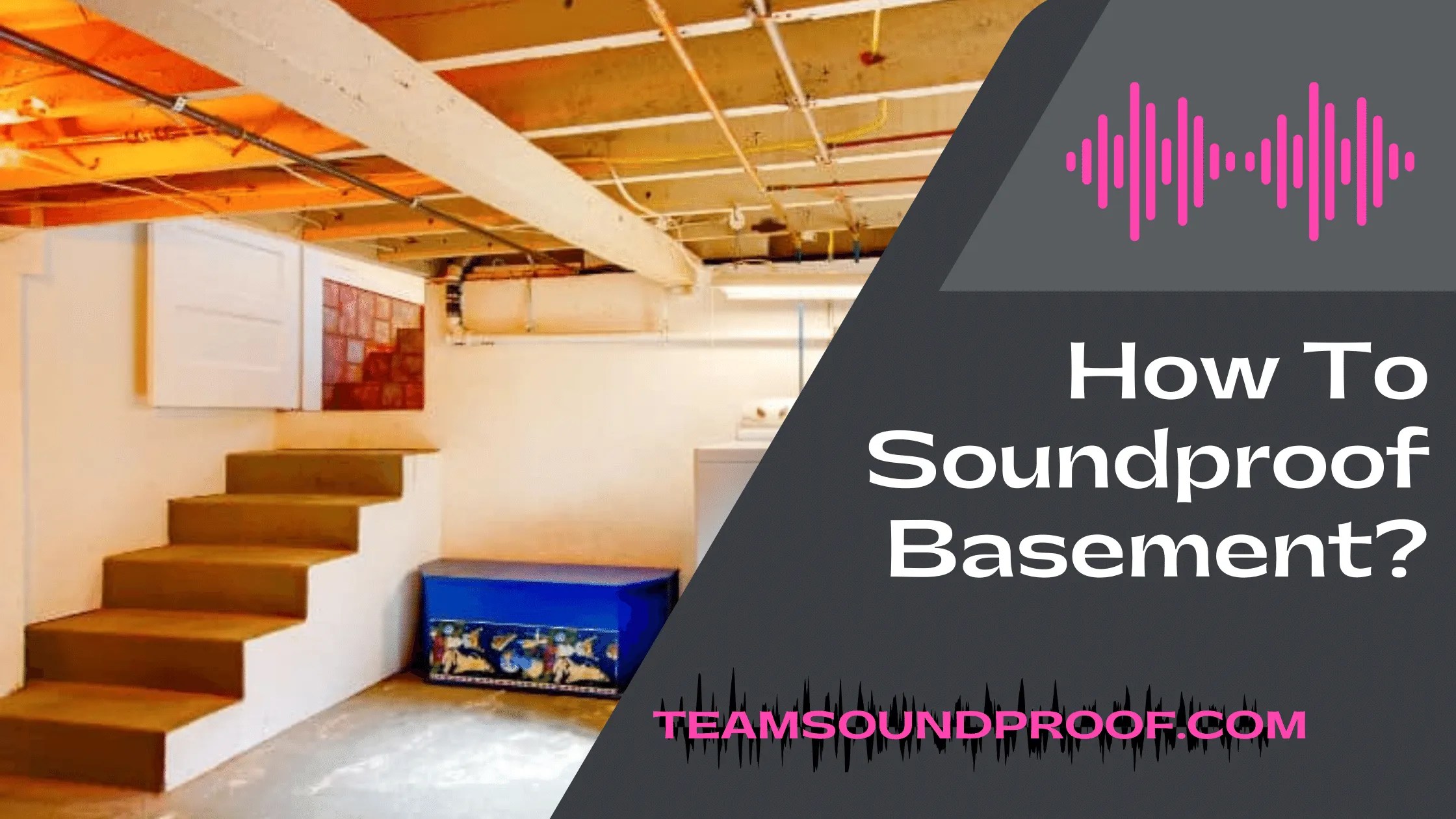 How To Soundproof Basement? Guide by Experts