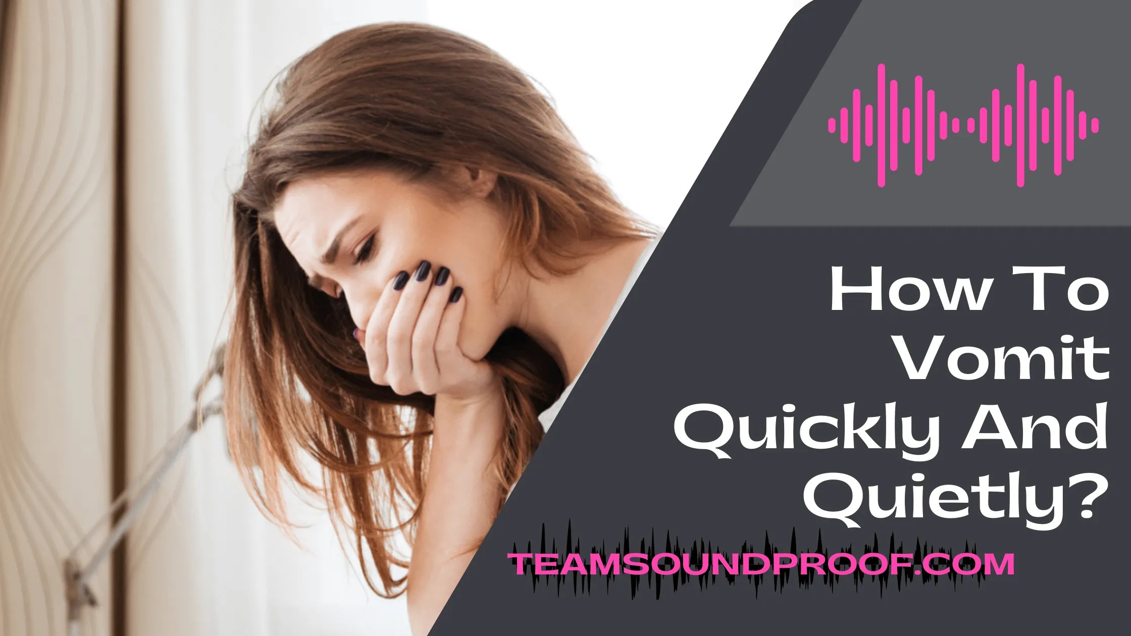 How To Vomit Quickly And Quietly? Complete Solution 2023