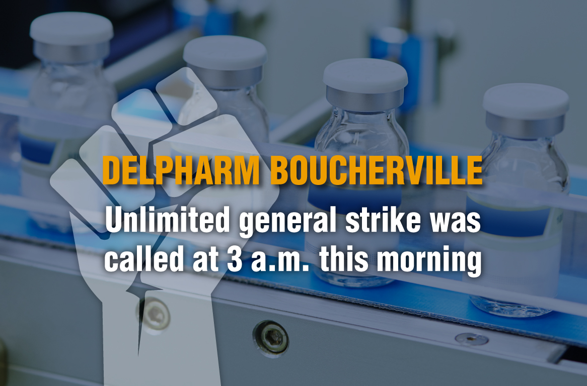 Unlimited general strike at Delpharm Boucherville Teamsters Canada