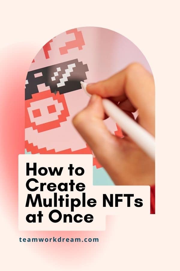 How to Create Multiple NFTs at Once Teamwork Dream