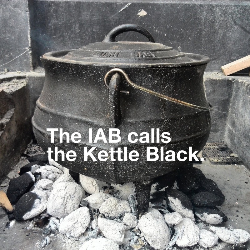 The IAB is a Pot Calling the Kettle Black teaz.me