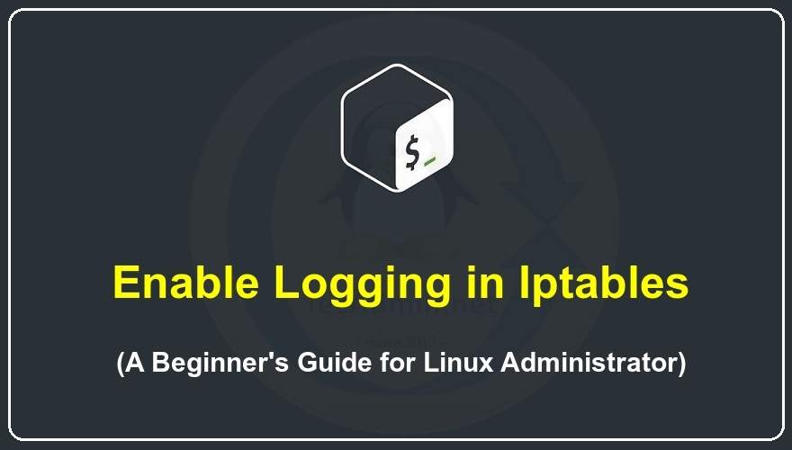 Enabling Logging in Iptables on Linux A Beginner's Guide TecAdmin