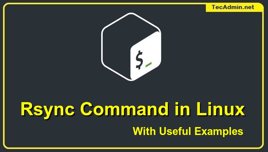 Rsync Command in Linux With 12 Practical Examples TecAdmin