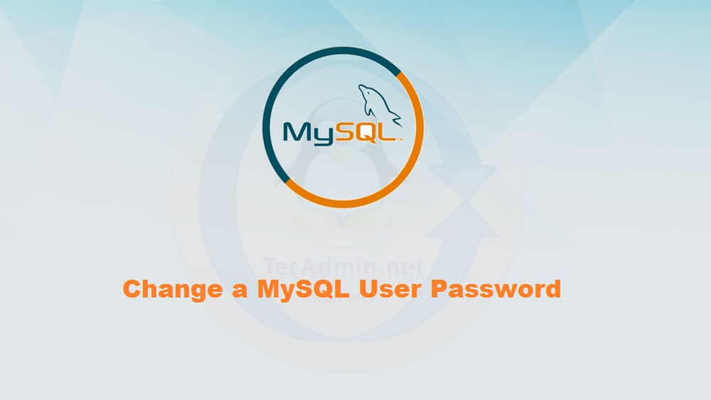 MySQL Change a User Password Command Line TecAdmin