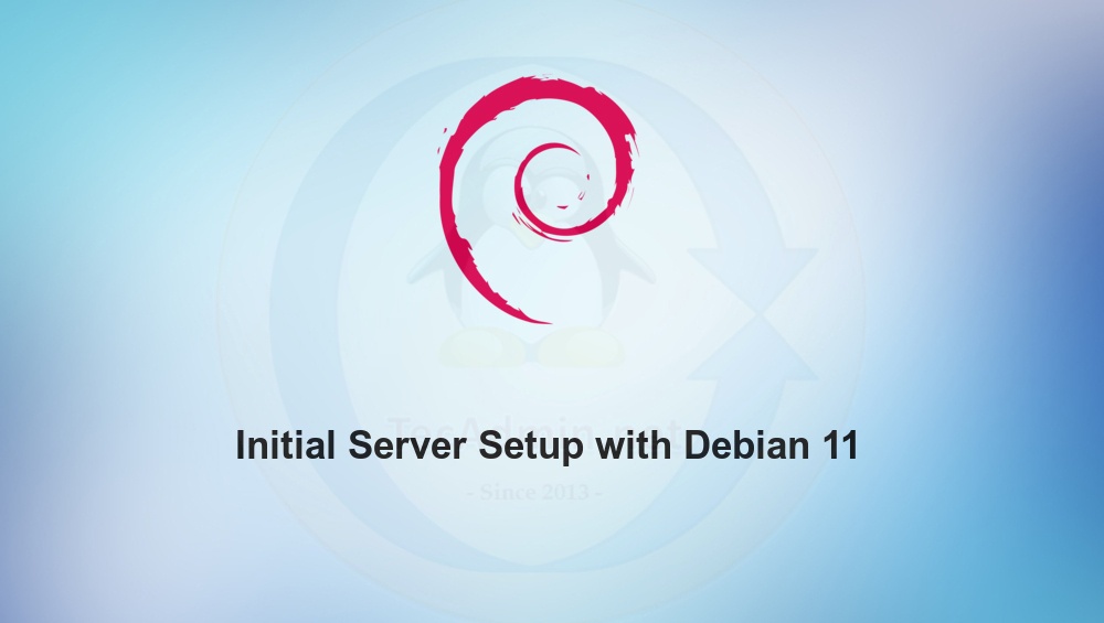 Initial Server Setup with Debian 11 TecAdmin