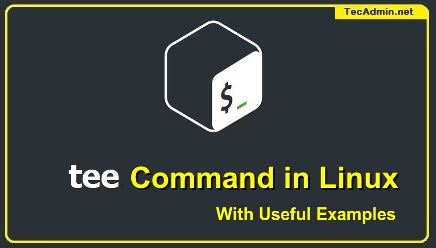 tee Command in Linux with Examples TecAdmin