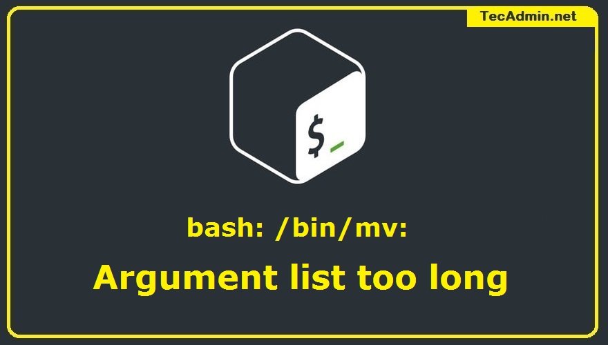 (Resolved) bash /bin/mv Argument list too long TecAdmin