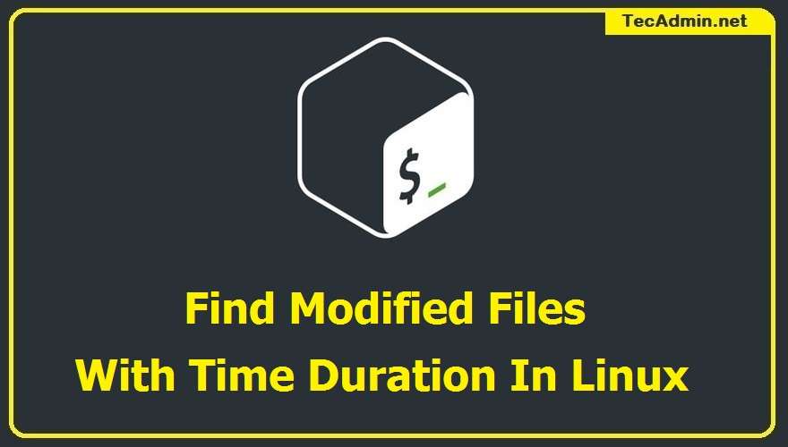 How to Search Recently Modified Files in Linux TecAdmin