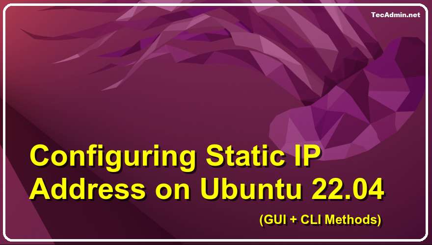 How to Configure Static IP Address on Ubuntu 22.04 TecAdmin
