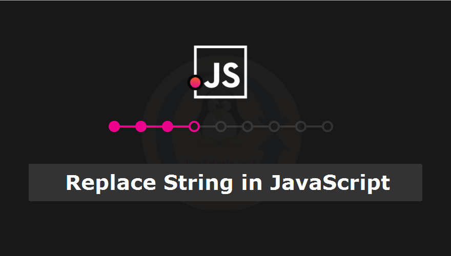 How to Replace String in JavaScript TecAdmin