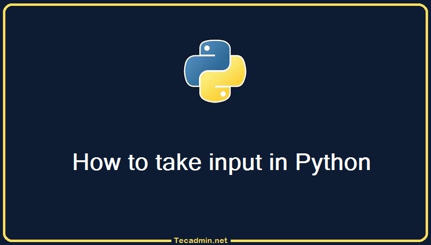 How to Accept User Input in Python TecAdmin